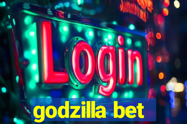 godzilla bet